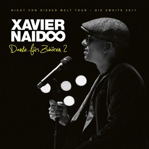 Xavier Naidoo - Danke fürs Zuhören 2 - Nicht von dieser Welt Tour - Die Zweite 2017 (Live) (2019)
