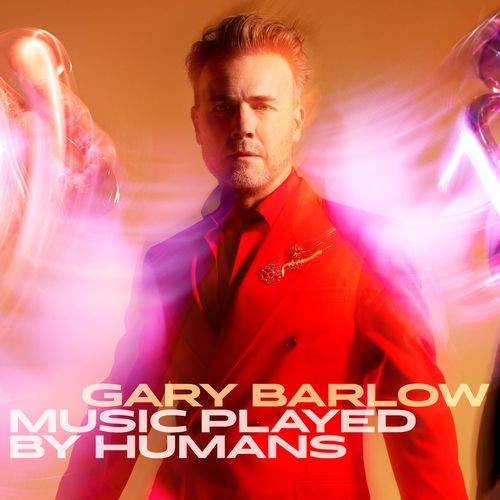 Gary Barlow - Music Played By Humans (Deluxe) (2020)