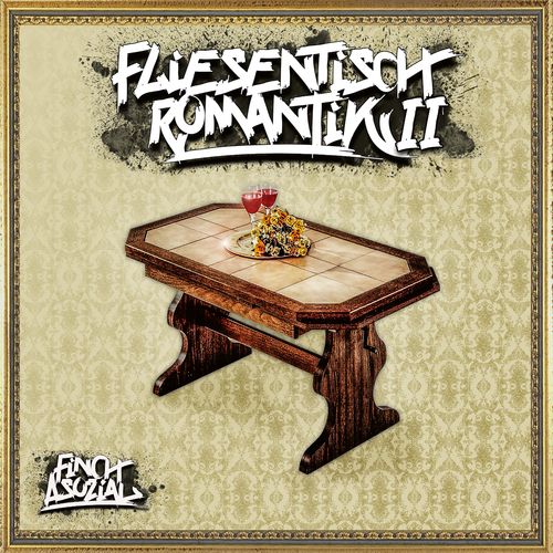 FiNCH ASOZiAL - Fliesentisch Romantik 2 (2021)