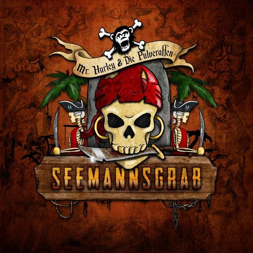 Mr. Hurley & Die Pulveraffen - Seemannsgrab (2021)