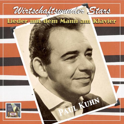 Paul Kuhn - Wirtschaftswunder Stars: Lieder und Swing mit dem Mann am Klavier (2021)