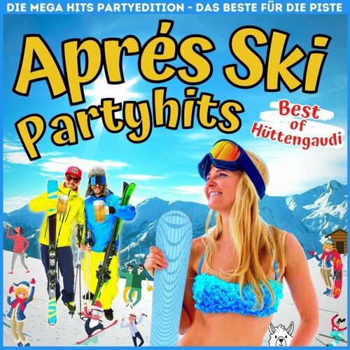 Après Ski Partyhits - Best of Hüttengaudi (Die Mega Hits Partyedition - Das Beste für die Piste) (2022)