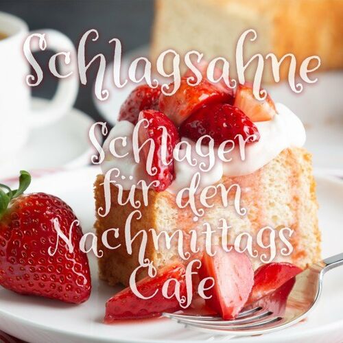 Schlagsahne: Schlager für den Nachmittags Cafe (2022)