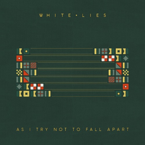White Lies - As I Try Not To Fall Apart (2022)