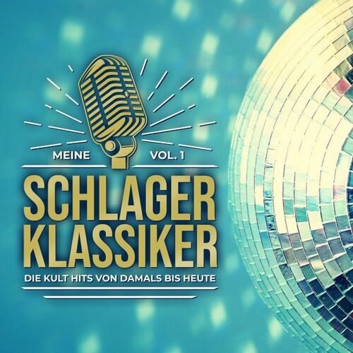Meine Schlager Klassiker, Vol. 1 - Die Kult Hits von damals bis heute (2022)