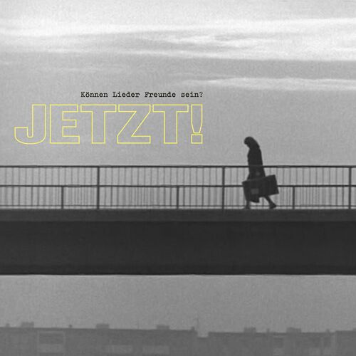 Jetzt! - Können Lieder Freunde sein? (2022)