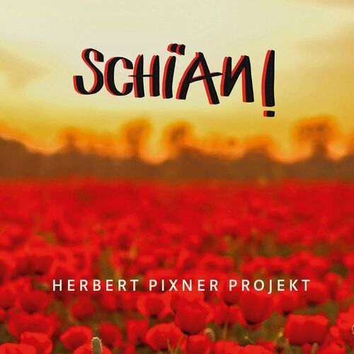 Herbert Pixner Projekt - Schian! (2022)