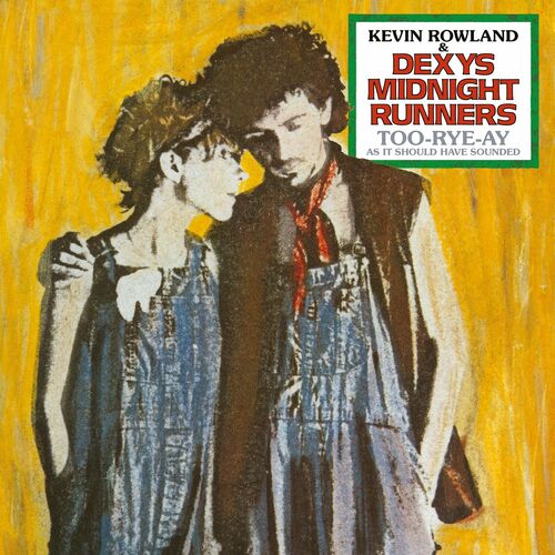 Dexys Midnight Runners & Kevin Rowland - Too-Rye-Ay (As It Should Have Sounded 2022) (2022)