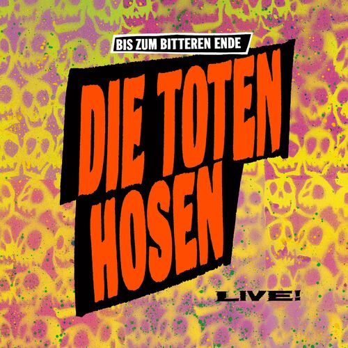 Die Toten Hosen - "Bis zum bitteren Ende - LIVE!" 1987-2022 plus Bonusalbum "Wir sind bereit!" (2022)