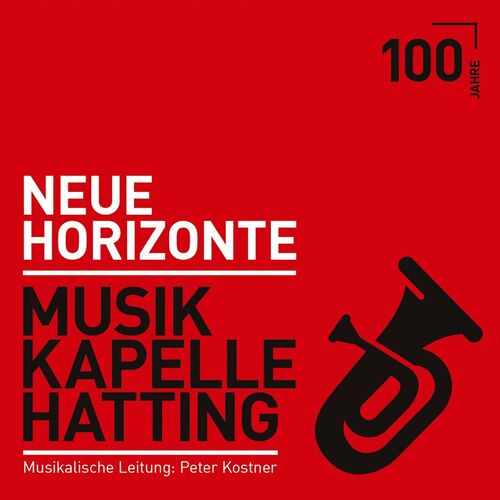 Musikkapelle Hatting - Neue Horizonte - 100 Jahre (2023)