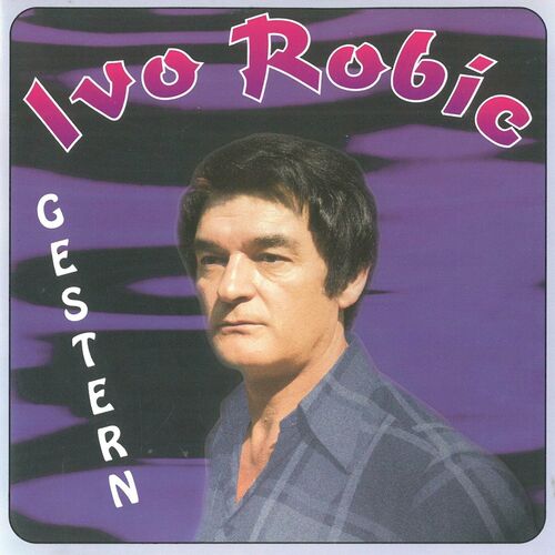 Ivo Robic - Gestern (1996/2023)