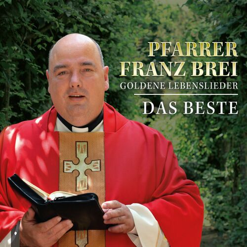 Pfarrer Franz Brei - Goldene Lebenslieder - Das Beste (2023)