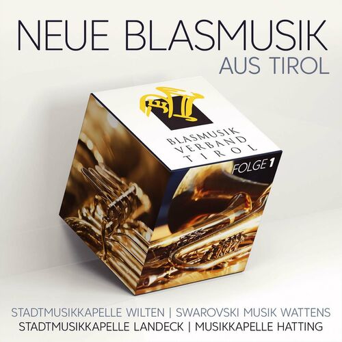 Stadtmusikkapelle Wilten, Stadtmusikkapelle Landeck & Swarovski Musik Wattens - Neue Blasmusik aus Tirol - Folge 1 (2023)