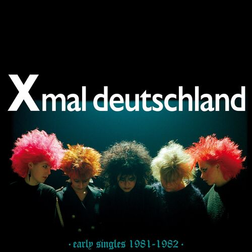 Xmal Deutschland - Early Singles (1981-1982) (2024)