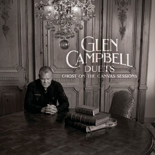 Glen Campbell - Glen Campbell Duets: Ghost On The Canvas Sessions (2024)