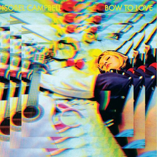 Isobel Campbell - Bow to Love (2024)