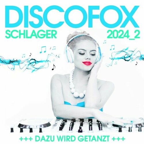 Discofox Schlager 2024.2 - Dazu wird getanzt! (2024)