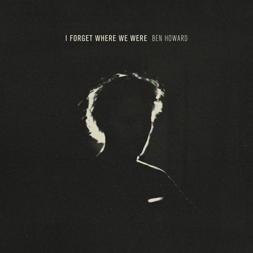 Ben Howard - I Forget Where We Were (10th Anniversary Deluxe) (2024)