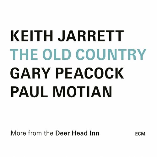 Keith Jarrett, Gary Peacock & Paul Motian - The Old Country (Live at the Deer Head Inn) (2024)