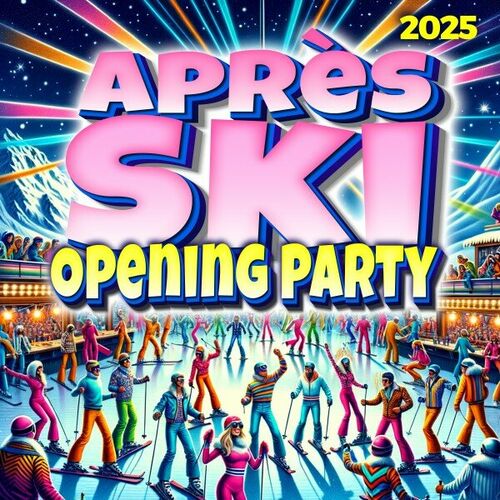 Après Ski Opening Party 2025 (2024)