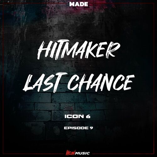 Made - ICON 6 - EP9 - Hitmaker Last Chance (2024)