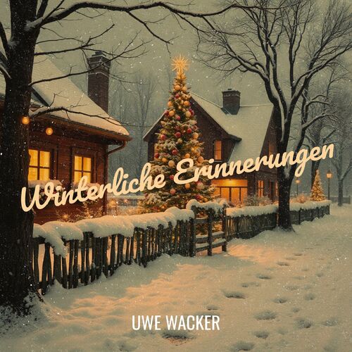 Uwe Wacker - Winterliche Erinnerungen (2024)