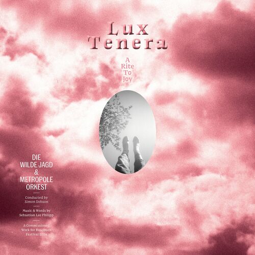 Die Wilde Jagd, Metropole Orkest & Simon Dobson - Lux Tenera - A Rite to Joy (2025)