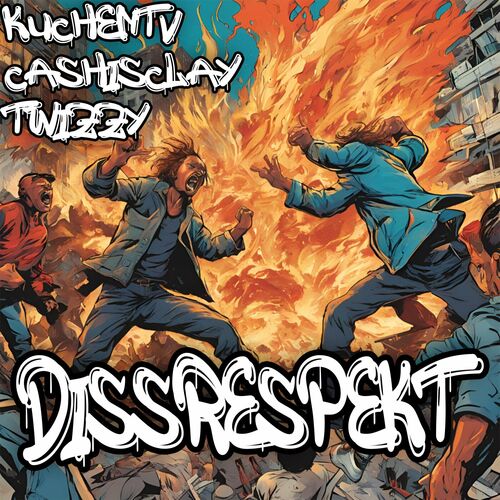 KuchenTV, Cashisclay & Twizzy - Dissrespekt (2025)