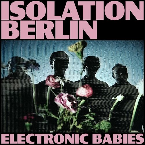 Isolation Berlin - Electronic Babies (2025)
