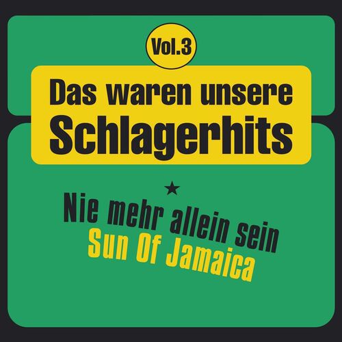 Das waren unsere Schlagerhits, Vol. 3 - Nie mehr allein sein - Sun of Jamaica (2025)
