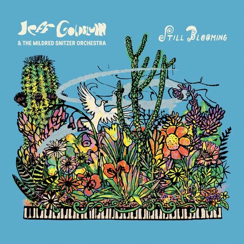 Jeff Goldblum & the Mildred Snitzer Orchestra - Still Blooming (2025)