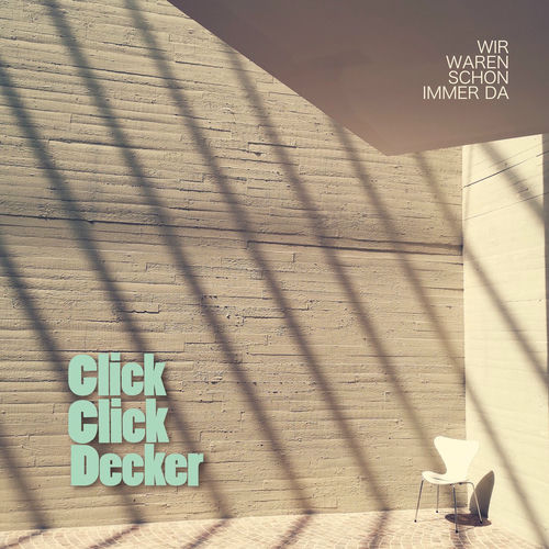 ClickClickDecker - Wir waren schon immer da (2025)